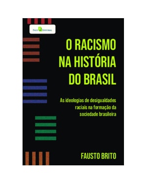 O racismo na história do Brasil: as ideologias de desigualdades raciais na formação da sociedade brasileira