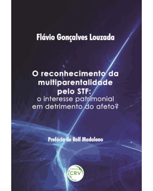 O RECONHECIMENTO DA MULTIPARENTALIDADE PELO STF: O INTERESSE PATRIMONIAL EM DETRIMENTO DO AFETO?