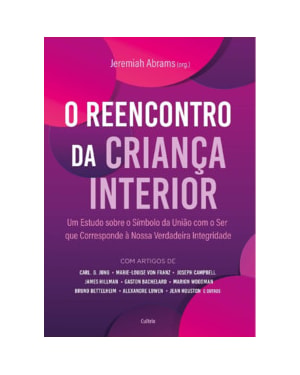 O reencontro da criança interior: Um estudo sobre o símbolo da união com o ser que corresponde à nossa verdadeira integridade