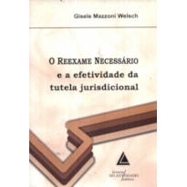 O REEXAME NECESSÁRIO E A EFETIVIDADE DA TUTELA JURISDICIONAL