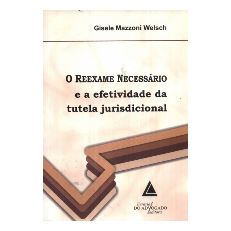 O REEXAME NECESSÁRIO E A EFETIVIDADE DA TUTELA JURISDICIONAL