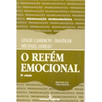 O REFÉM EMOCIONAL: RESGATE SUA VIDA AFETIVA