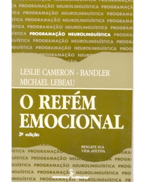 O REFÉM EMOCIONAL: RESGATE SUA VIDA AFETIVA