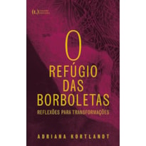 O refúgio das borboletas. reflexões para transformações