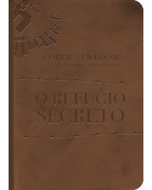 O refúgio secreto - Fato de como uma família se arrisca para esconder judeus na Segunda guerra mundial: Fato de como uma família se arrisca para esconder juDeus na Segunda guerra mundial