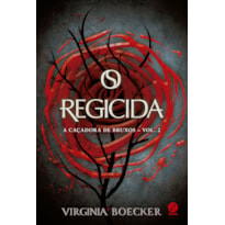 O REGICIDA (VOL. 2 A CAÇADORA DE BRUXOS)