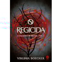 O REGICIDA (VOL. 2 CAÇADORA DE BRUXOS)