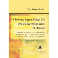 O REGIME DA RESPONSABILIDADE CIVIL PELO FATO DOS PRODUTOS POSTOS EM CIRCULAÇÃO