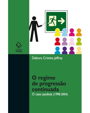 O REGIME DE PROGRESSÃO CONTINUADA: O CASO PAULISTA (1998-2004)