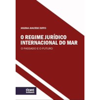 O REGIME JURÍDICO INTERNACIONAL DO MAR: O PASSADO E O FUTURO