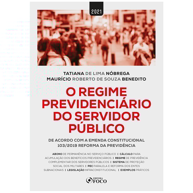 O REGIME PREVIDENCIÁRIO DO SERVIDOR PÚBLICO - 1ª ED - 2021