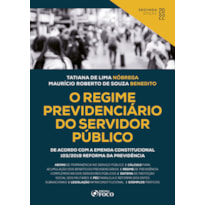 O REGIME PREVIDENCIÁRIO DO SERVIDOR PÚBLICO - 2ª ED - 2022