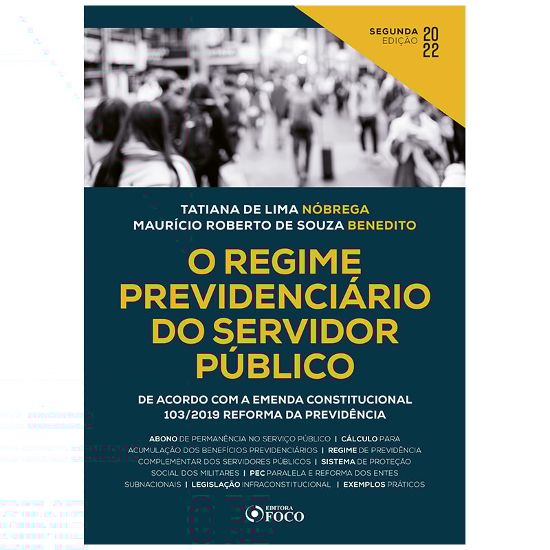 O REGIME PREVIDENCIÁRIO DO SERVIDOR PÚBLICO - 2ª ED - 2022