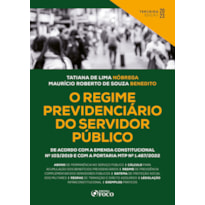 O REGIME PREVIDENCIÁRIO DO SERVIDOR PÚBLICO - 3ª ED - 2023