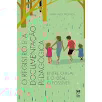 O REGISTRO E A DOCUMENTAÇÃO PEDAGÓGICA: ENTRE O REAL E O IDEAL... O POSSÍVEL!