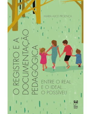 O REGISTRO E A DOCUMENTAÇÃO PEDAGÓGICA: ENTRE O REAL E O IDEAL... O POSSÍVEL!
