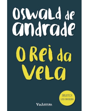 O REI DA VELA - OSWALD DE ANDRADE