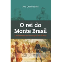 O REI DO MONTE BRASIL - UM FANTASMA NO CORAÇÃO DA ÁFRICA