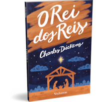 O REI DOS REIS - CHARLES DICKENS ( EDIÇÃO INTEGRAL)