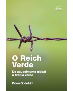 O REICH VERDE: DO AQUECIMENTO GLOBAL À TIRANIA VERDE