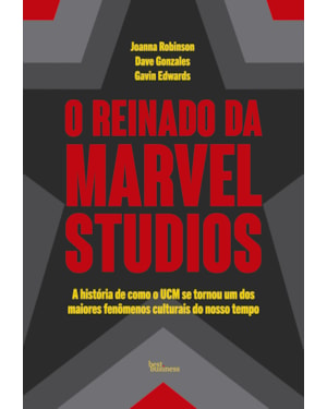 O REINADO DA MARVEL STUDIOS: A HISTÓRIA DE COMO O UCM SE TORNOU UM DOS MAIORES FENÔMENOS CULTURAIS DO NOSSO TEMPO