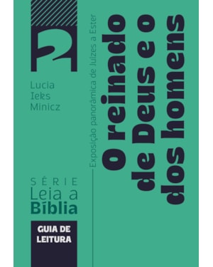 O reinado de Deus e o dos homens: Exposição panorâmica de Juízes a Ester - Livro do aluno