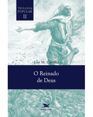 O REINADO DE DEUS - TEOLOGIA POPULAR VOL. II