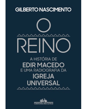 O reino: a história de edir macedo e uma radiografia da igreja universal