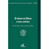 O REINO DE DEUS E SUA JUSTIÇA - ANO NACIONAL DO LAICATO 2018: CRISTÃOS LEIGOS E LEIGAS, SUJEITOS NA POLÍTICA