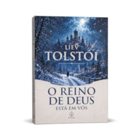 O REINO DE DEUS ESTÁ EM VÓS - CLÁSSICO RUSSO DE LIEV TOLSTÓI