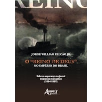 O REINO DE DEUS NO IMPÉRIO DO BRASIL: SOBRE A ESPERANÇA NO JORNAL IMPRENSA EVANGÉLICA (1864-1889)