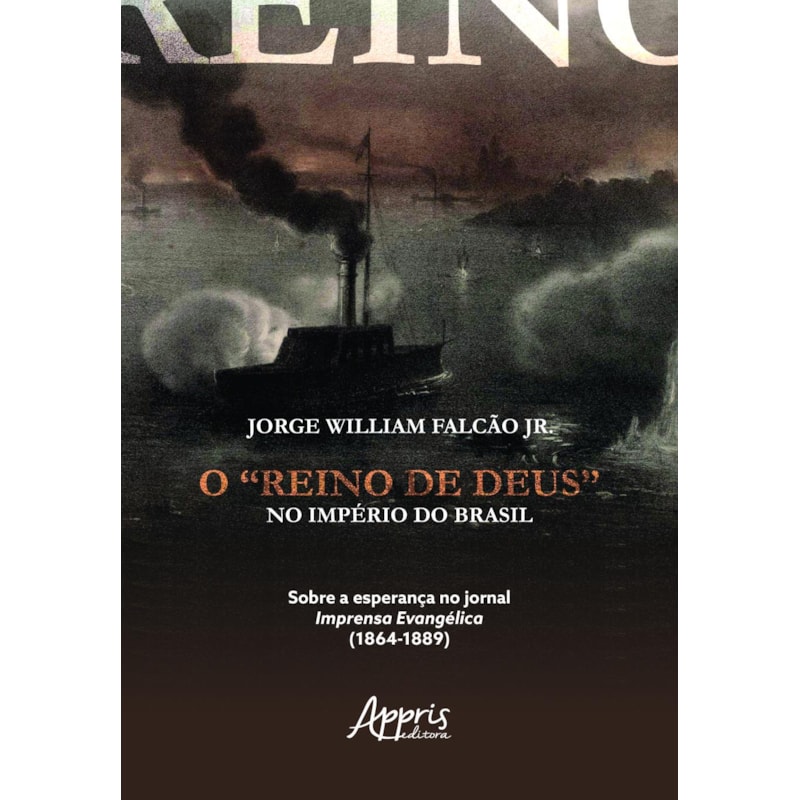 O REINO DE DEUS NO IMPÉRIO DO BRASIL: SOBRE A ESPERANÇA NO JORNAL IMPRENSA EVANGÉLICA (1864-1889)