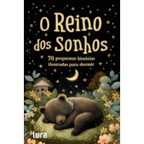 O REINO DOS SONHOS: 96 PEQUENAS HISTÓRIAS ILUSTRADAS PARA DORMIR