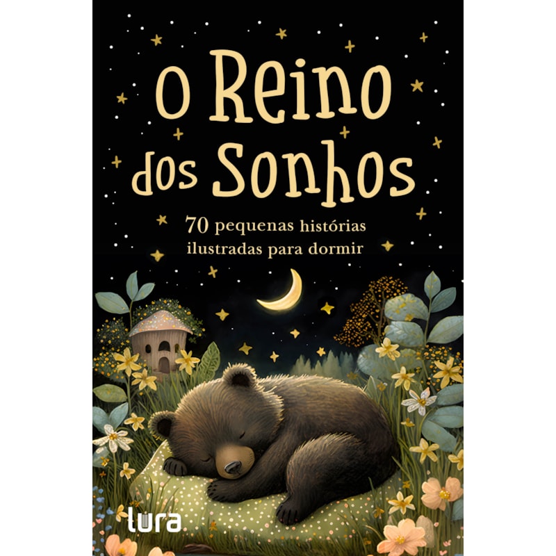 O REINO DOS SONHOS: 96 PEQUENAS HISTÓRIAS ILUSTRADAS PARA DORMIR