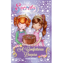 O REINO SECRETO - A CONFEITARIA DOÇURA - LIVRO 8