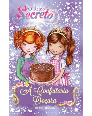 O REINO SECRETO - A CONFEITARIA DOÇURA - LIVRO 8