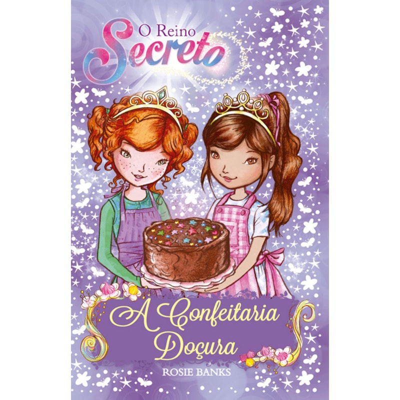 O REINO SECRETO - A CONFEITARIA DOÇURA - LIVRO 8