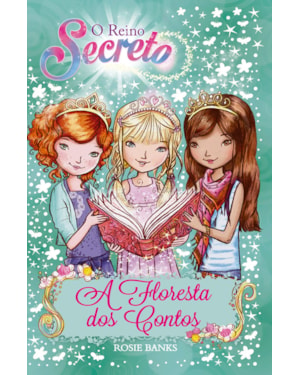 O REINO SECRETO - A FLORESTA DOS CONTOS - LIVRO 11