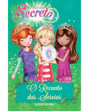 O REINO SECRETO - O RECANTO DAS SEREIAS - LIVRO 4