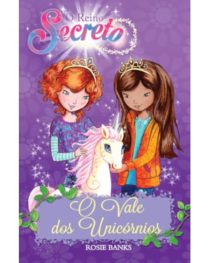 O REINO SECRETO - O VALE DOS UNICÓRNIOS - LIVRO 2