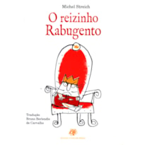 O REIZINHO RABUGENTO