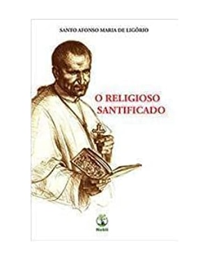O RELIGIOSO SANTIFICADO