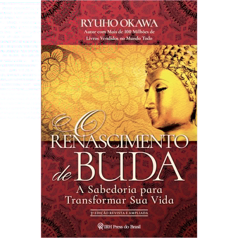 O RENASCIMENTO DE BUDA - A SABEDORIA PARA TRANSFORMAR SUA VIDA