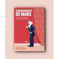 O RENASCIMENTO DE MARX: PRINCIPAIS CONCEITOS E NOVAS INTERPRETAÇÕES