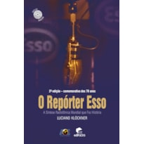 O REPÓRTER ESSO - A SÍNTESE RADIOFÔNICA MUNDIAL QUE FEZ HISTÓRIA