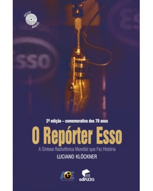 O REPÓRTER ESSO - A SÍNTESE RADIOFÔNICA MUNDIAL QUE FEZ HISTÓRIA