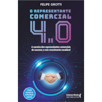 O representante comercial 4.0: A carreira dos representantes comerciais de sucesso e com crescimento escalável