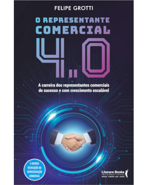 O representante comercial 4.0: A carreira dos representantes comerciais de sucesso e com crescimento escalável