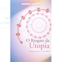 O RESGATE DA UTOPIA