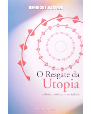 O RESGATE DA UTOPIA